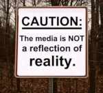 The media is not a reflection of reality
